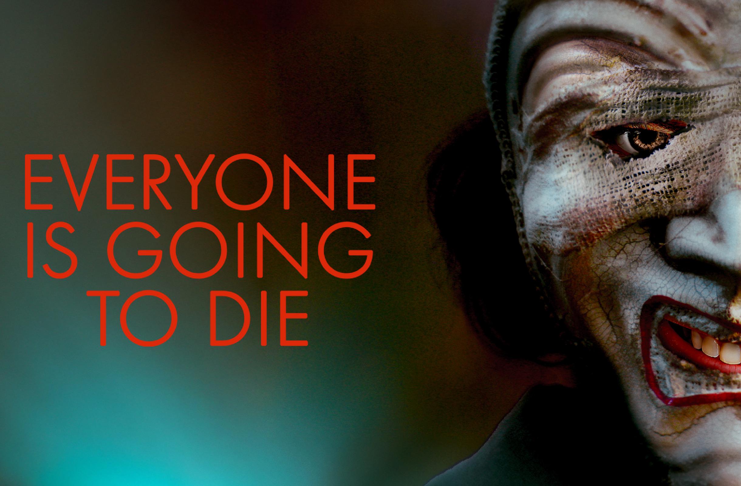 Everyone Is Going To Die